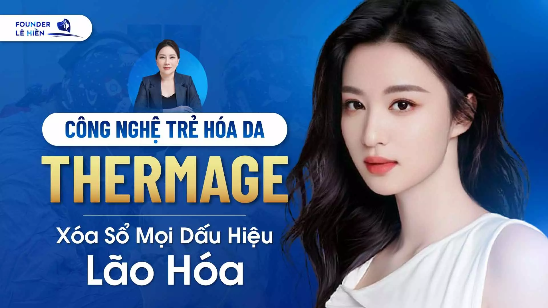 Công Nghệ Trẻ Hóa Da Thermage: Xóa Sổ Mọi Dấu Hiệu Lão Hóa