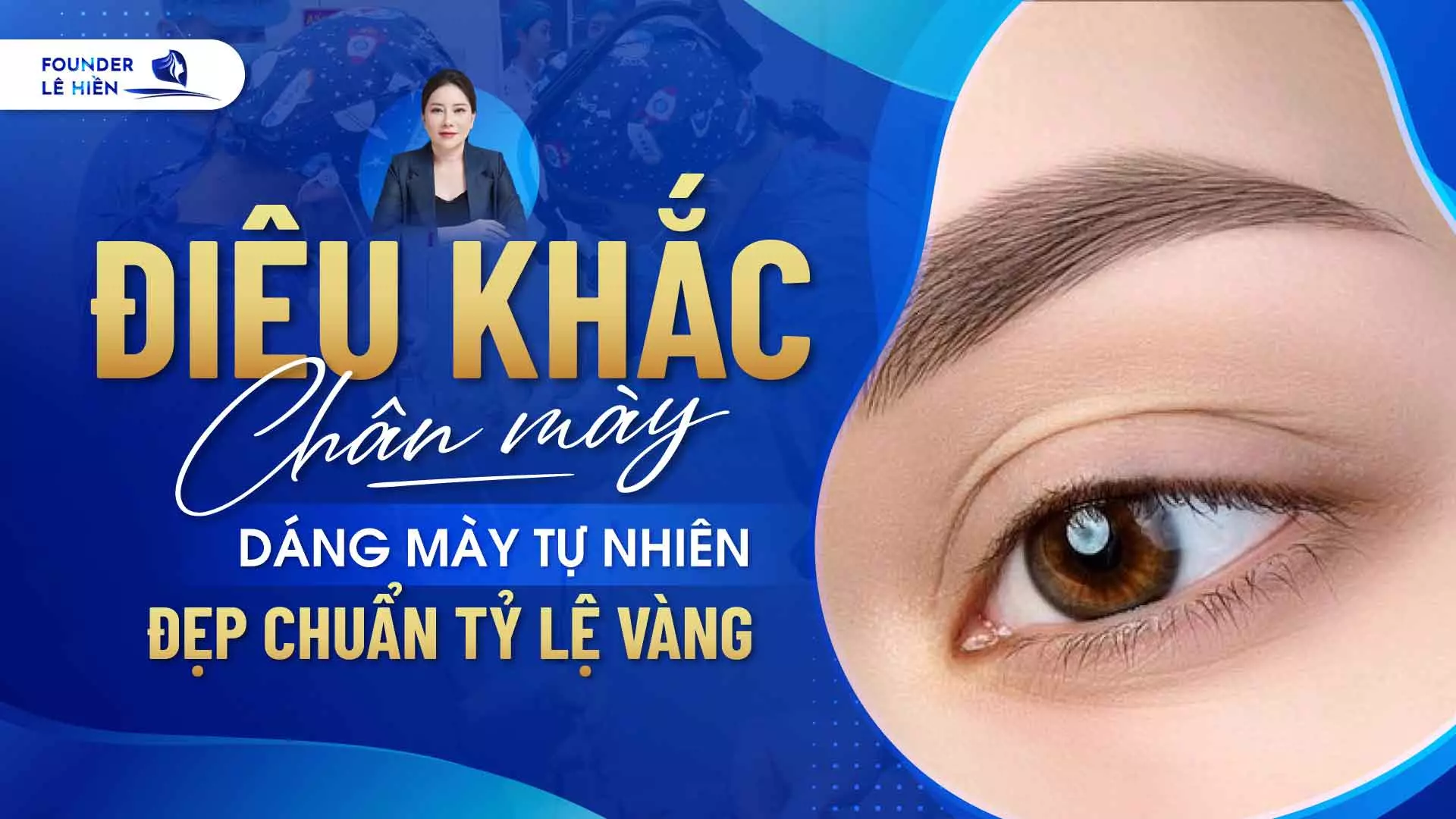 Điêu Khắc Chân Mày - Dáng Mày Tự Nhiên Đẹp Chuẩn Tỷ Lệ Vàng