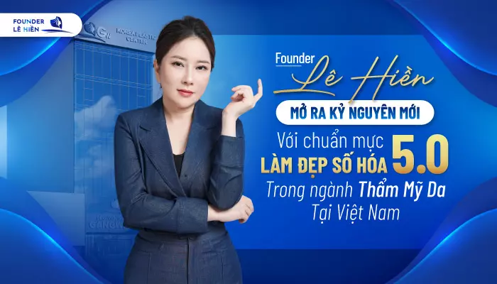 Founder Lê Hiền tiên phong ứng dụng các công nghệ thẩm mỹ tiên tiến từ Hàn Quốc