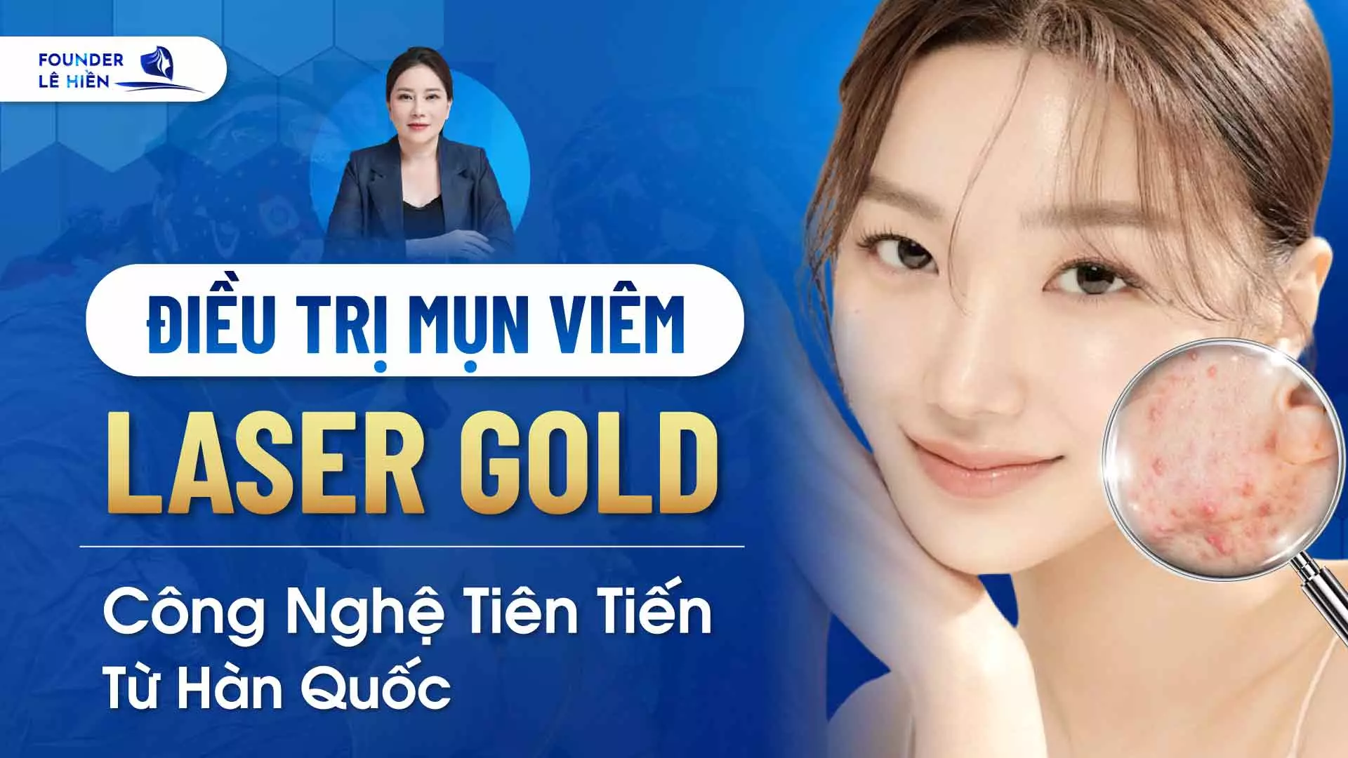 Điều Trị Mụn Viêm Laser Gold: Công Nghệ Tiên Tiến Từ Hàn Quốc