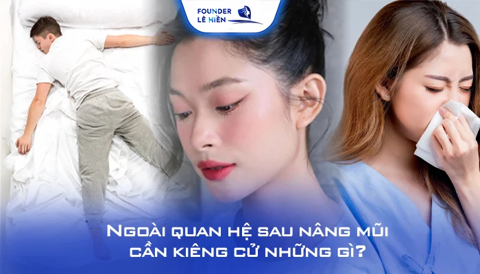 Ngoài quan hệ sau nâng mũi cần kiêng cử những gì?