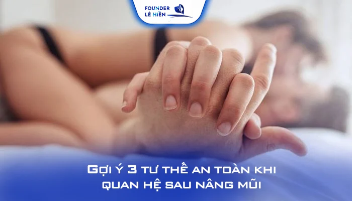 Gợi ý 3 tư thế an toàn khi quan hệ sau nâng mũi 