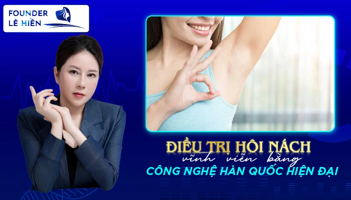 Điều Trị Hôi Nách Vĩnh Viễn Bằng Công Nghệ Hàn Quốc Hiện Đại