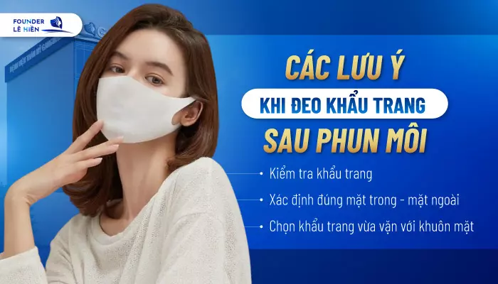 Bạn cần chú ý đeo đúng cách để tối ưu hiệu quả bảo vệ môi sau phun