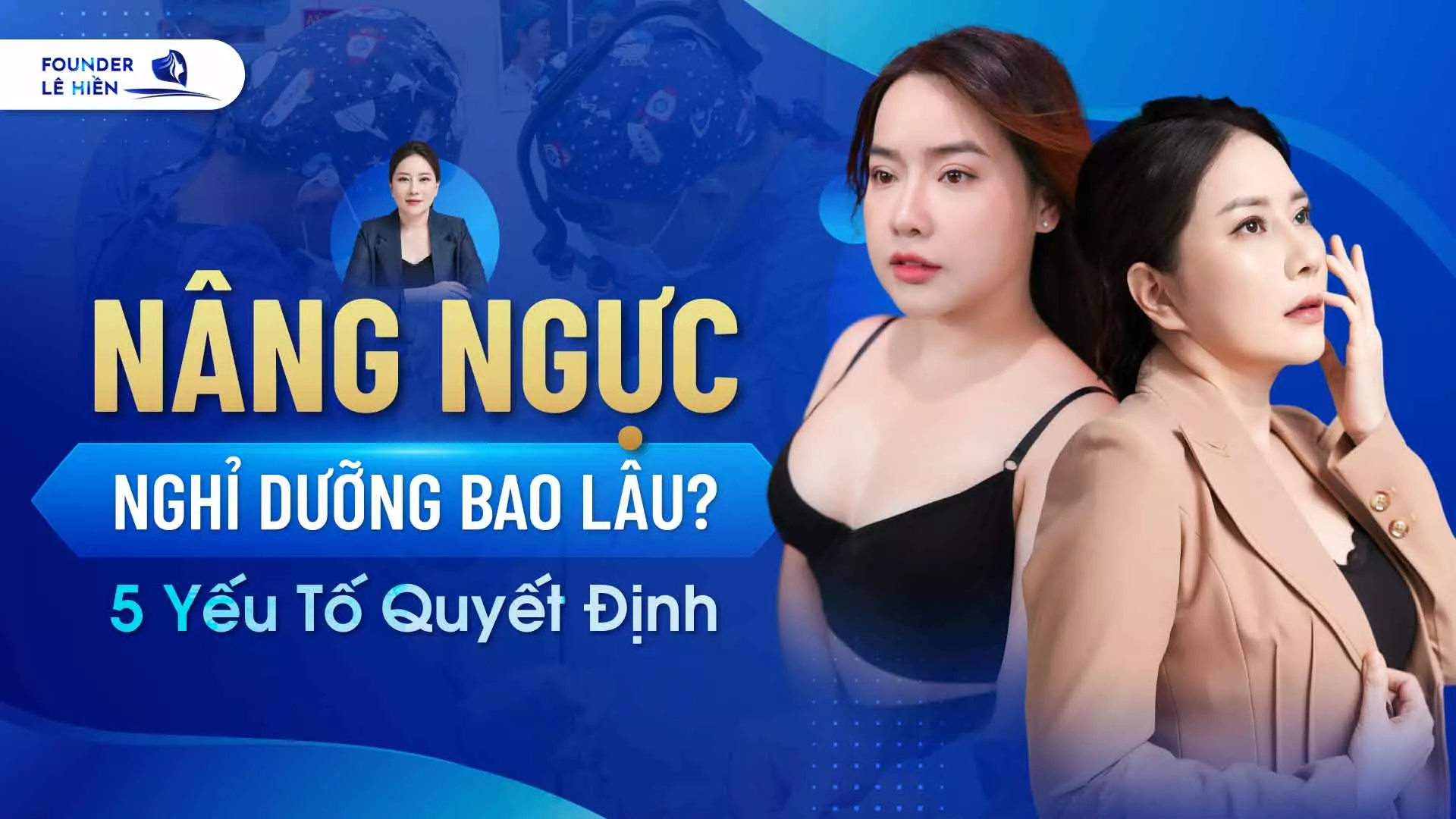 Nâng Ngực Nghỉ Dưỡng Bao Lâu? 5 Yếu Tố Quyết Định