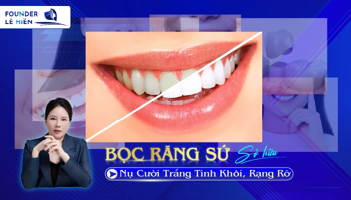 Bọc Răng Sứ - Sở Hữu Nụ Cười Trắng Tinh Khôi, Rạng Rỡ