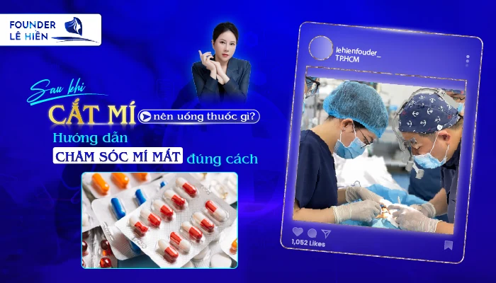 sau khi cat mi nen uong thuoc gi