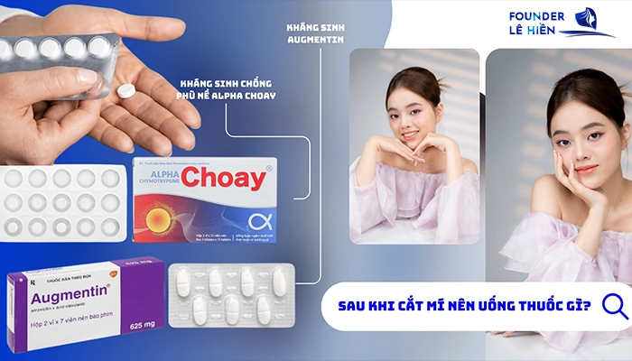 Sau khi cắt mí nên uống thuốc gì? 