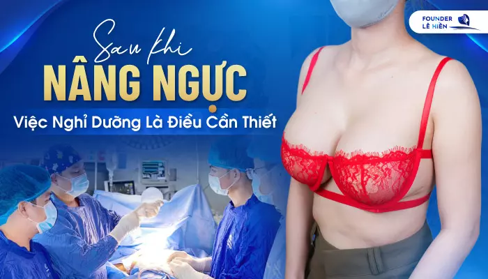 Nâng ngực nghỉ dưỡng bao lâu?