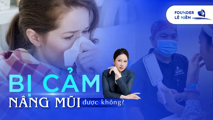 Bị Cảm Có Nâng Mũi Được Không