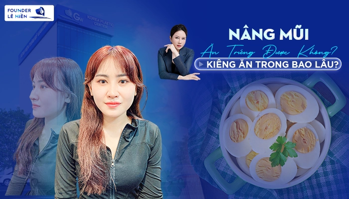 Nâng Mũi Ăn Trứng Được Không? Kiêng Ăn Trong Bao Lâu?