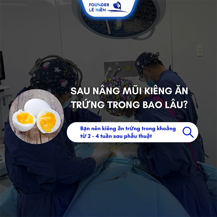 Kiêng Ăn Trứng Trong Bao Lâu Sau Nâng Mũi?