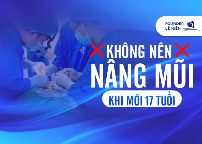 17 Tuổi Nâng Mũi Được Không