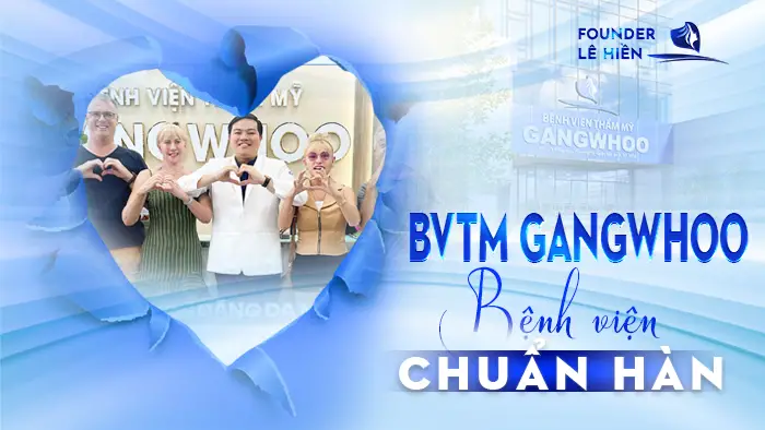 Bệnh viện thẩm mỹ Gangwhoo – Bệnh viện thẩm mỹ chuẩn Hàn